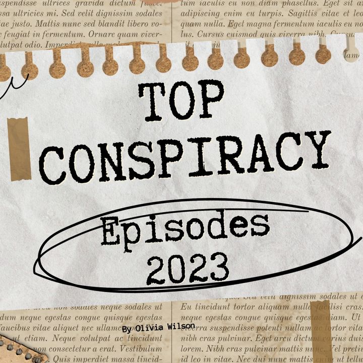 Top  Conspiracy Episodes 2023