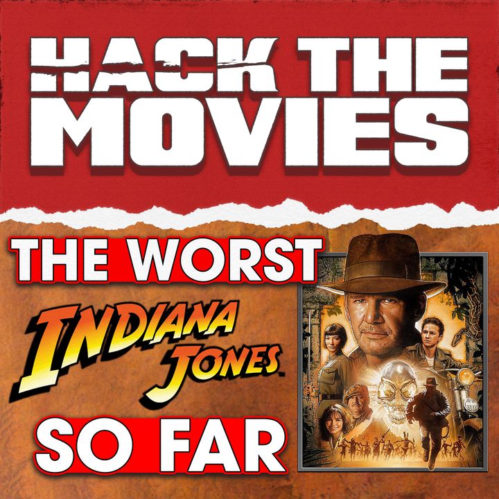 Kingdom of the Crystal Skull is The Worst Indiana Jones Movies So Far - Hack The Movies (#223)