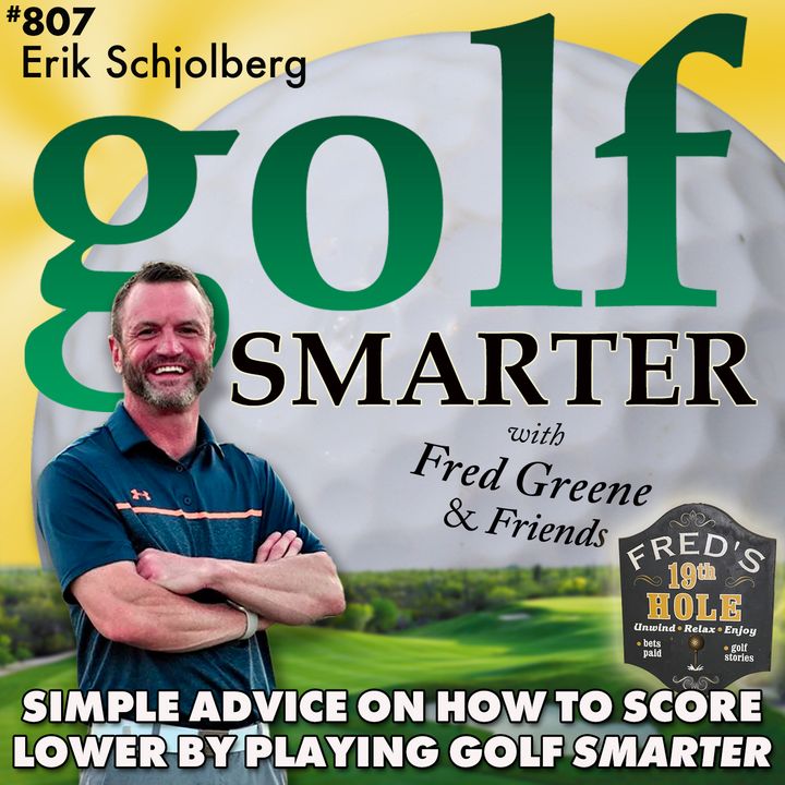 Simple Advice on How to Score Lower By Playing Golf Smarter with Erik Schjolberg