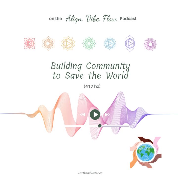 Building Community to Save the World (417 hz)