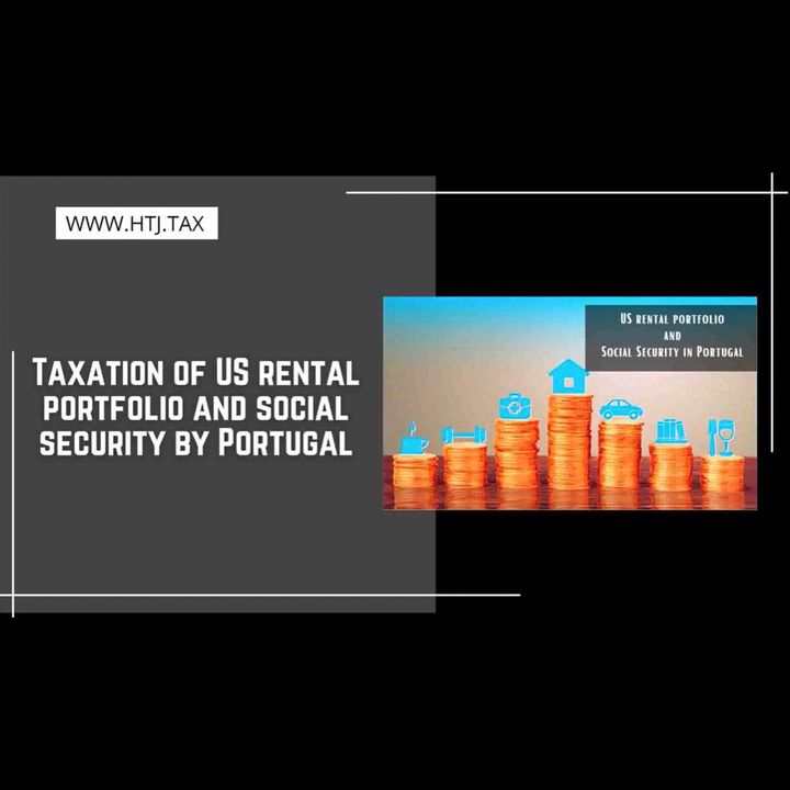 [ HTJ Podcast ] Taxation of US rental portfolio and social security by Portugal