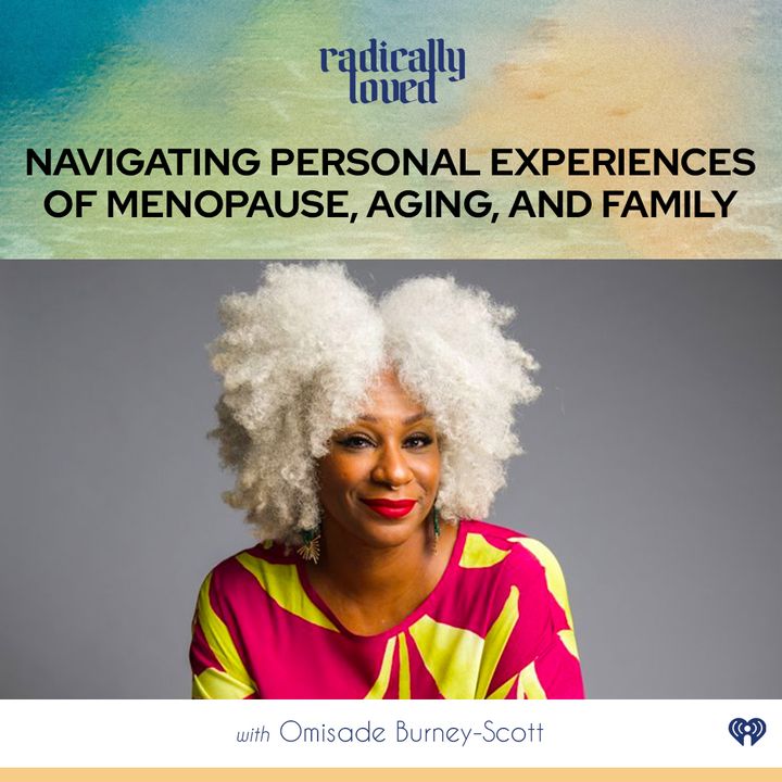 Episode 503. ⏪ Rewind ⏪ Navigating Personal Experiences of Menopause, Aging, and Family with Omisade Burney-Scott