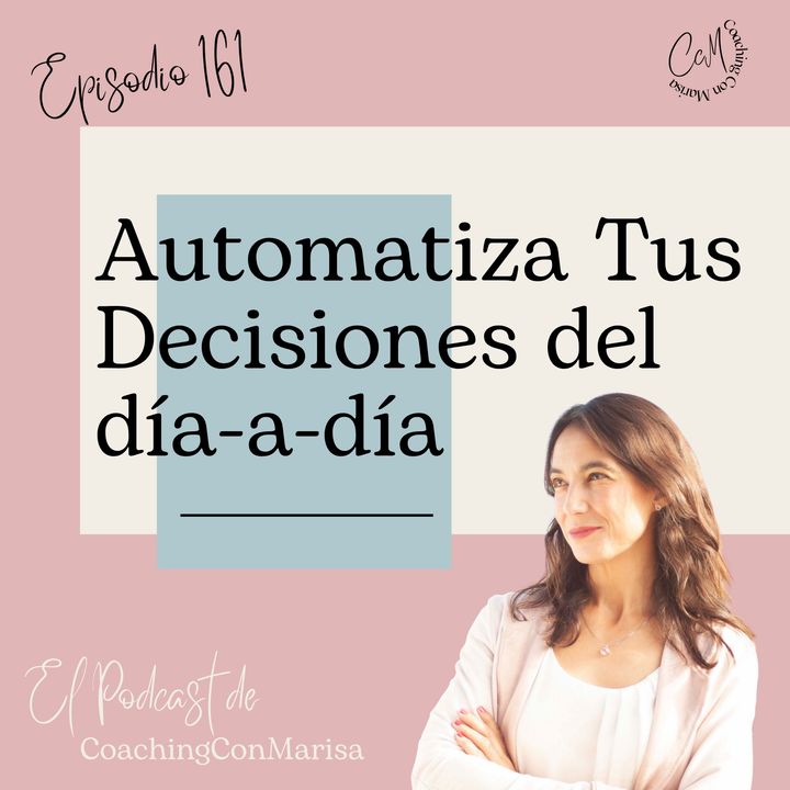 #Episodio 161 - Automatiza tus decisiones del día-a-día