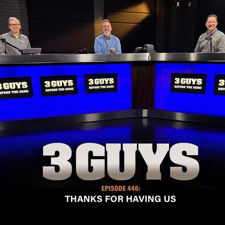 3 Guys Before The Game - Thanks For Having Us (Episode 446)