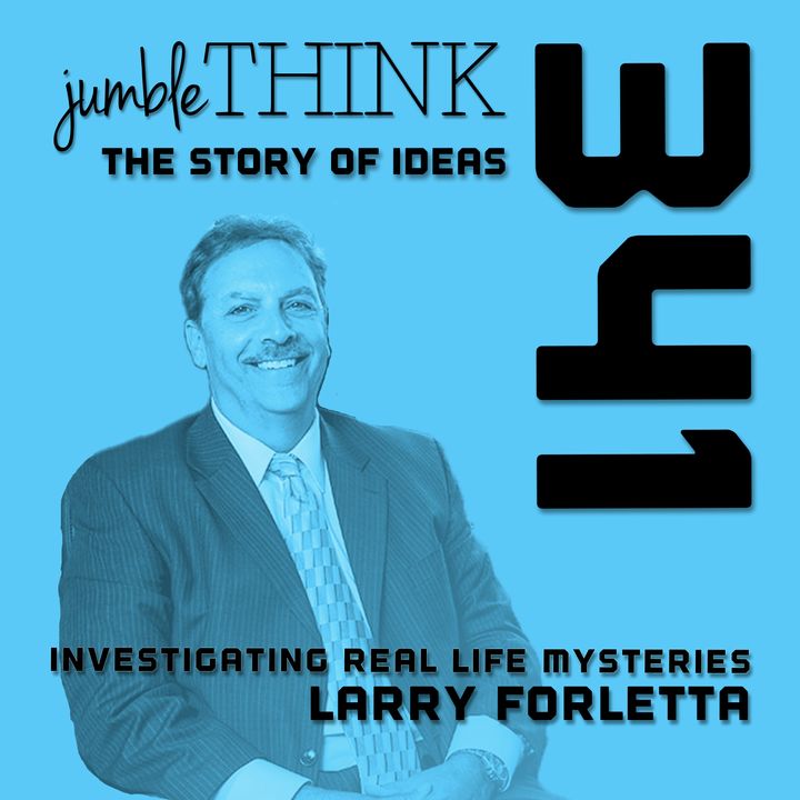 Investigating Real Life Mysteries with Larry Forletta