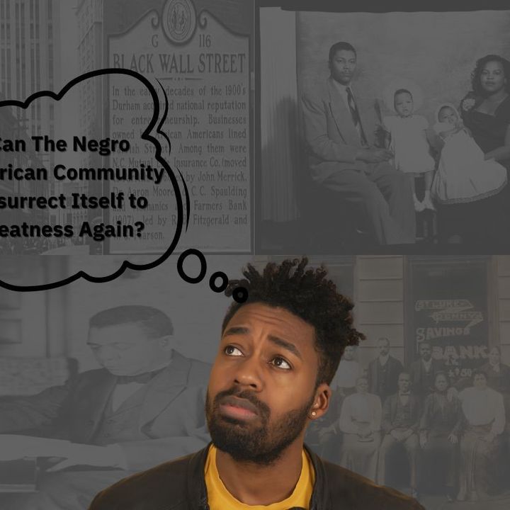 Can The Negro American Community Resurrect Itself to Greatness Again