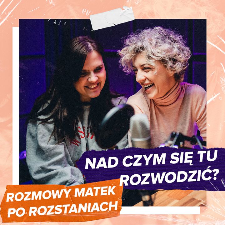O tym, czy jesteśmy mamami samodzielnymi, samotnymi, czy po prostu mamami. Po rozstaniach.
