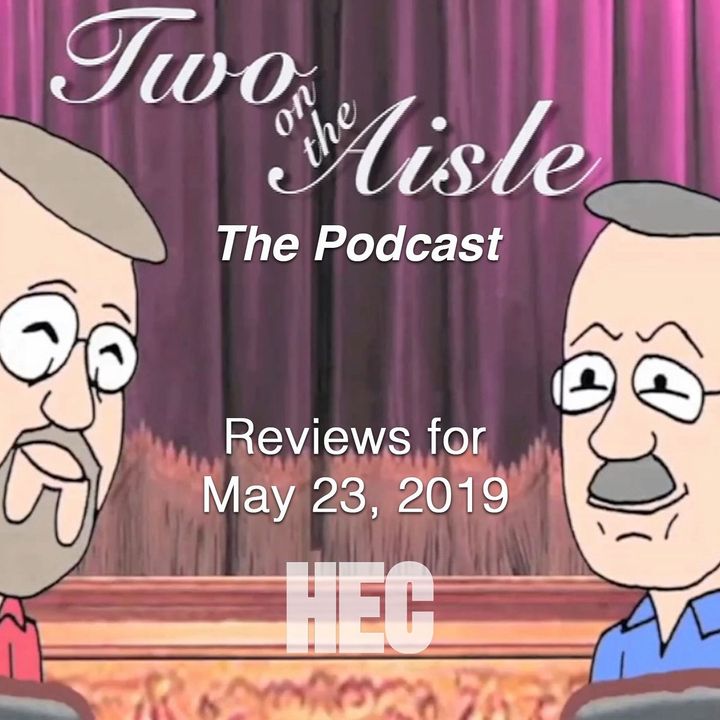 Two on the Aisle - Theatre Reviews for May 23, 2019