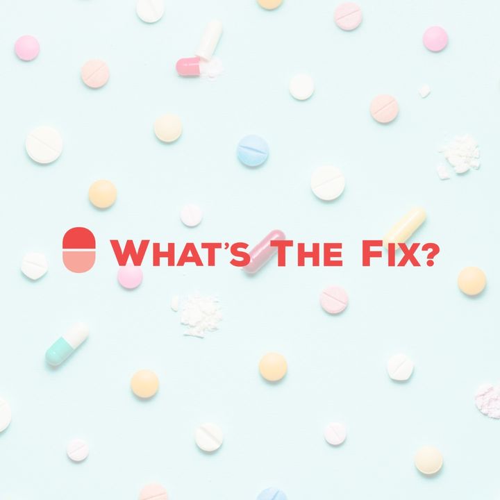 What's the Fix: Prescription For Change