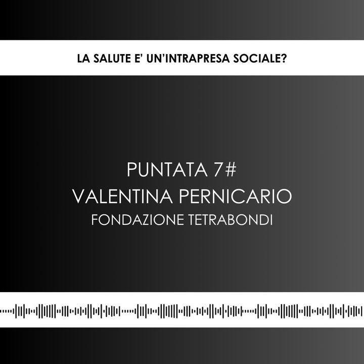 Intervista a Valentina Perniciaro - Fondazione Tetrabondi (Puntata 7#)
