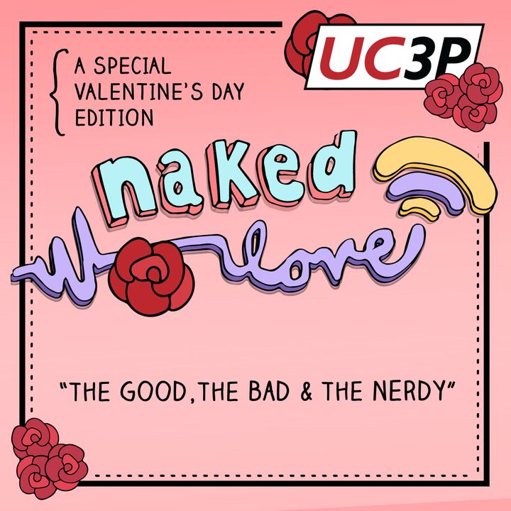UC3P Presents: Naked Love 2 (The Valentine's Day Edition!)