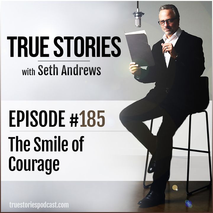 True Stories #185 - The Smile of Courage