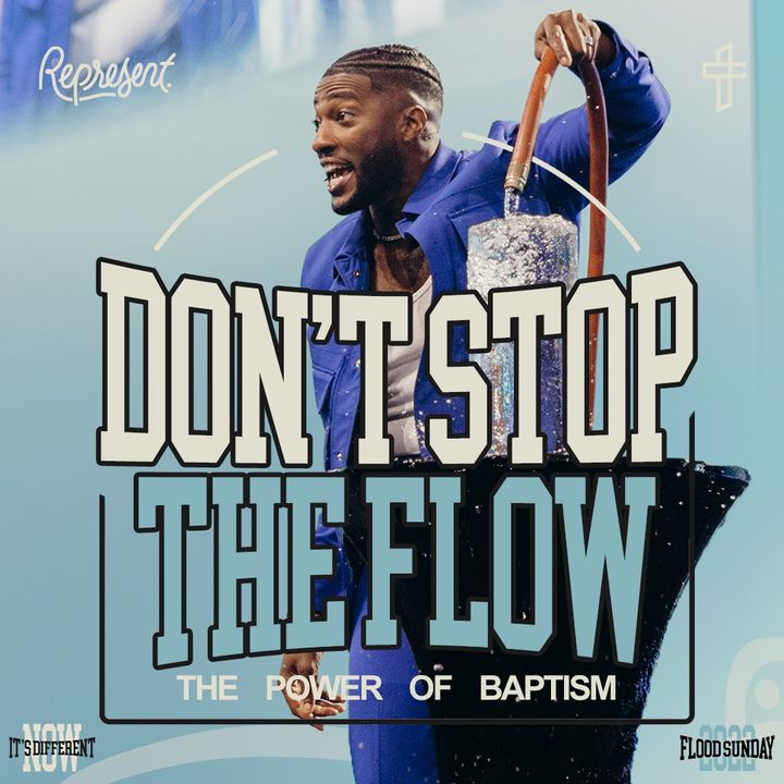 Don’t Stop The Flow: The Power Of Baptism // Flood Sunday 2022 // Michael Todd