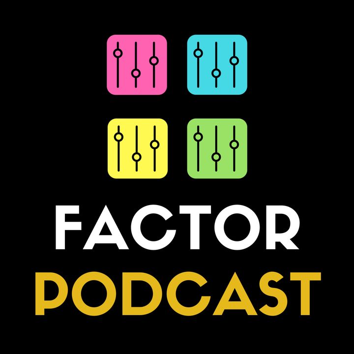 Factor Podcast