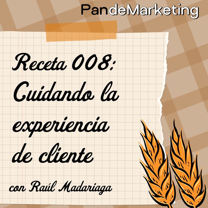 Cuidando la experiencia de cliente, con Raúl Madariaga