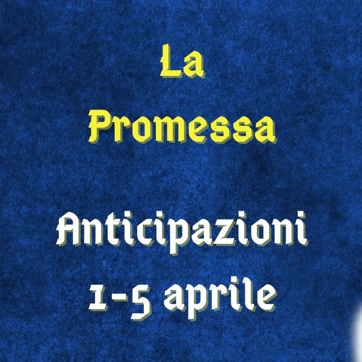 La Promessa, anticipazioni 1-5 aprile 2024: Martina dice a Curro che lo ama, torna Cruz
