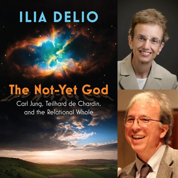 The Not-Yet God: The Not-Yet God: Carl Jung, Teilhard de Chardin, and the Relational Whole, Ilia Delio