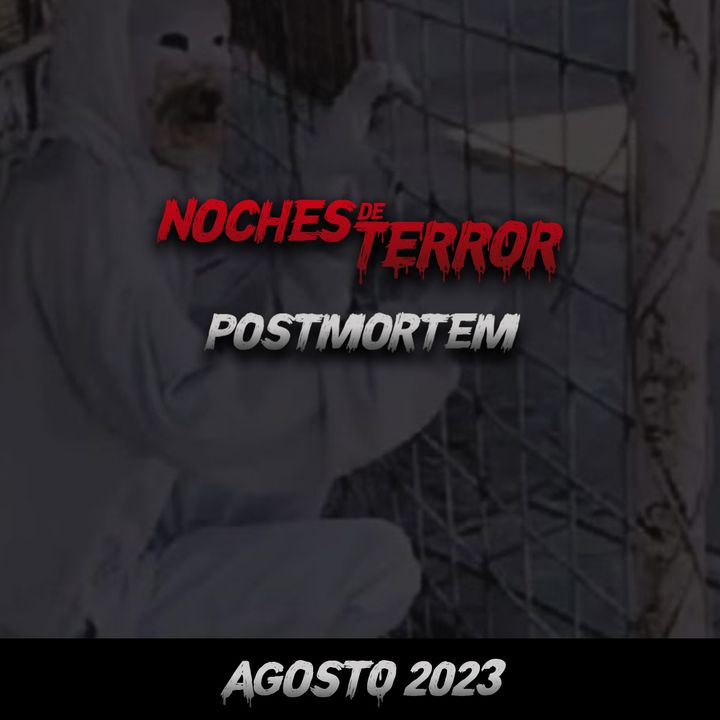 POSTMORTEM - El Hombre Blanco - Historias - Platica Panteonera - Agosto 2023