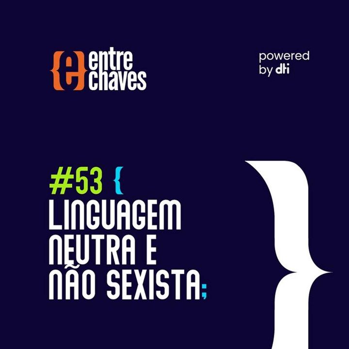 Entre Chaves #53 - Linguagem neutra e não sexista