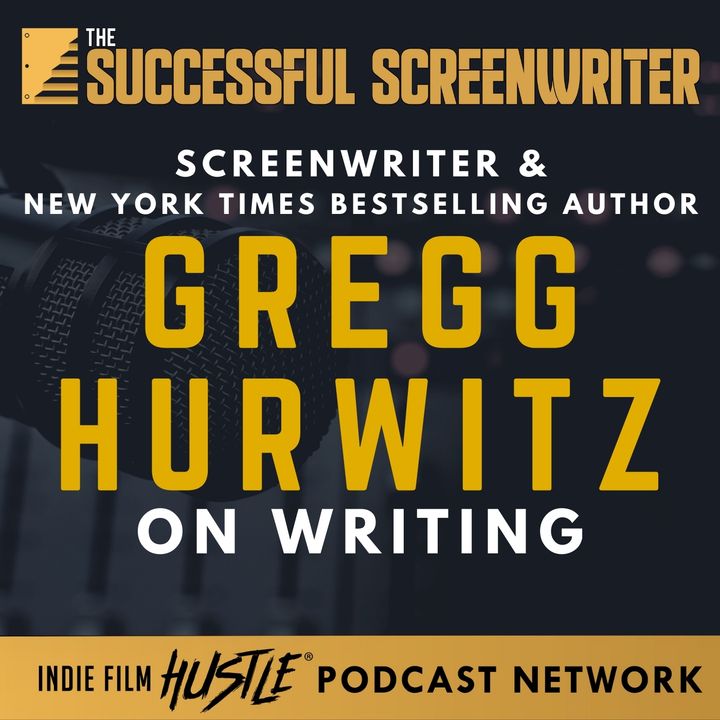 Ep45 - Gregg Hurwitz on Writing