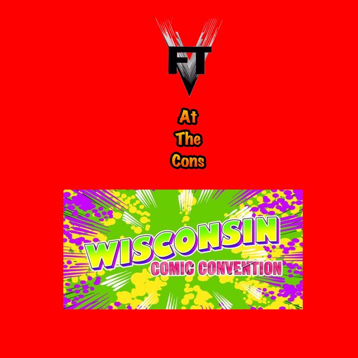 At The Cons: Wisconsin Comic Convention 2019