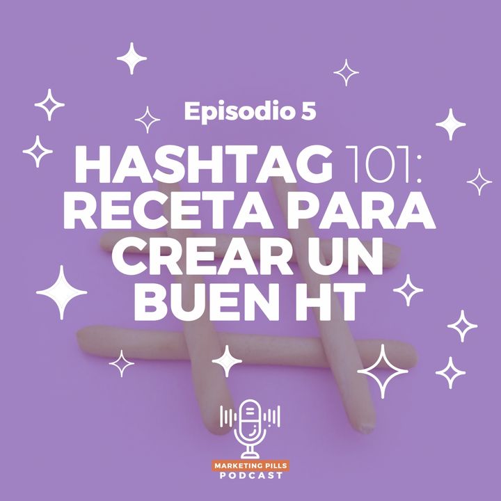 ⚡Episodio 5. Hashtag 101: Receta Para Crear Un Buen Hashtag