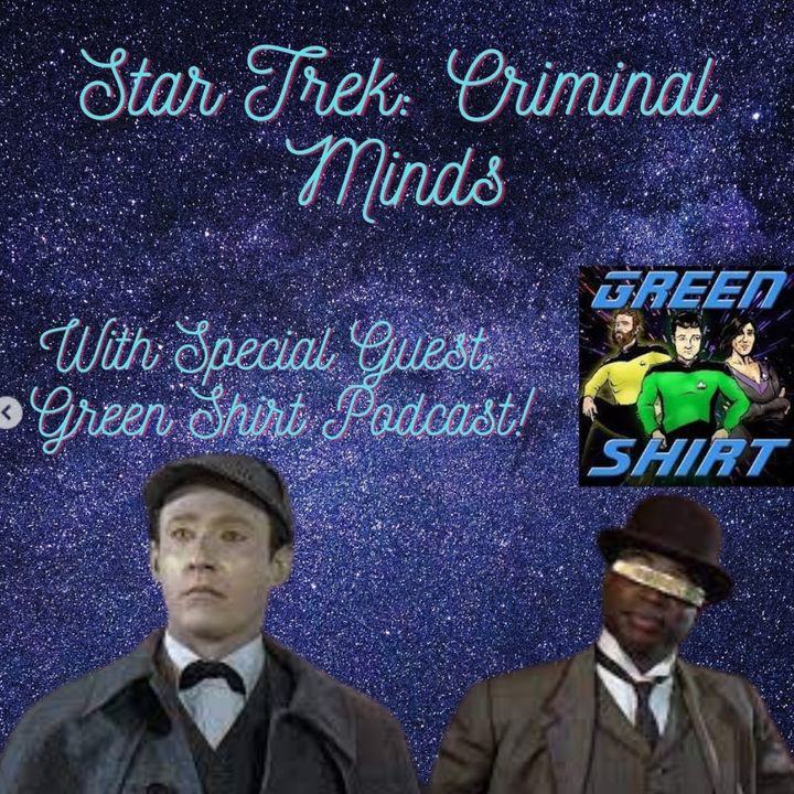 Star Trek Criminal Minds (w/ special guest Green Shirts!)