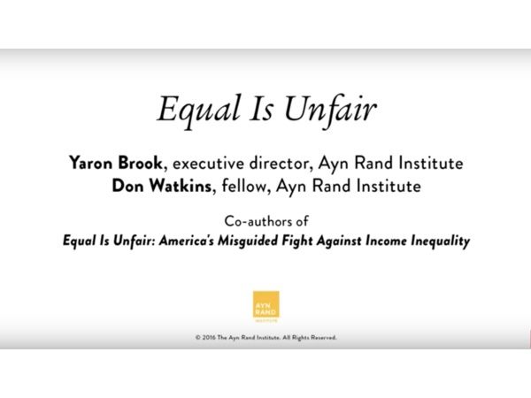 Yaron Brook Lectures: Equal Is Unfair with Don Watkins