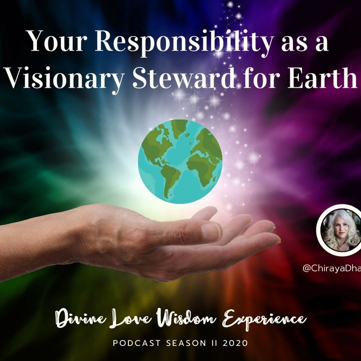 Your Response-Ability As A Visionary Steward for Earth