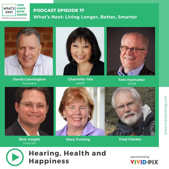 Living Longer Better Smarter: Hearing, Health & Happiness (Episode 17)