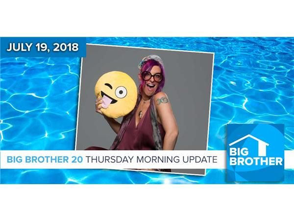 BB20 | Thursday Morning Live Feeds Update July 19