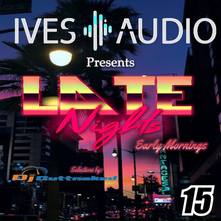 Ives Audio Presents Late Nights Early Mornings EP15