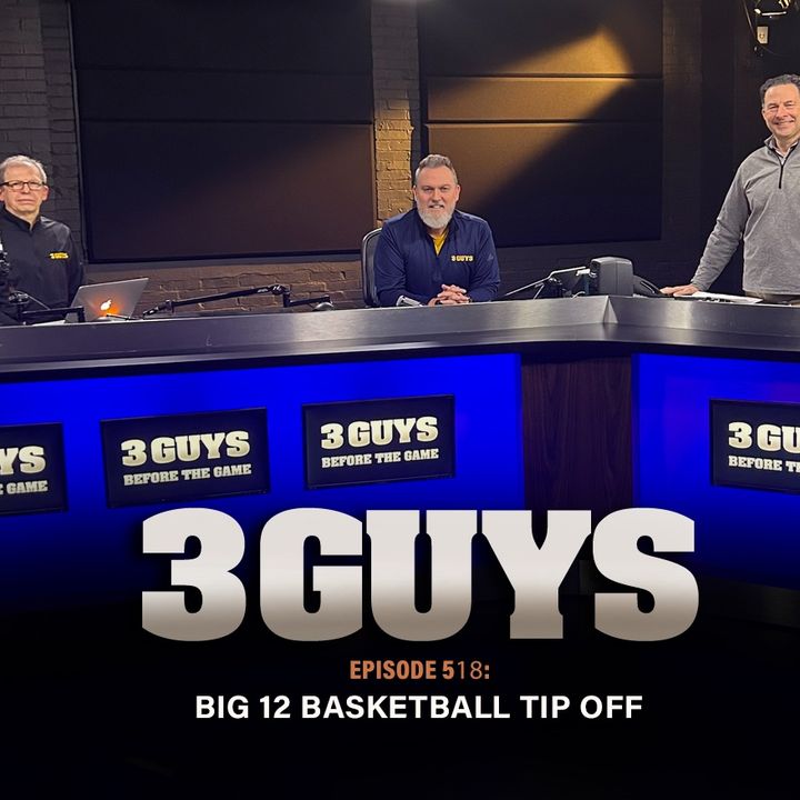 3 Guys Before The Game - Big 12 Basketball Tip Off (Episode 518)