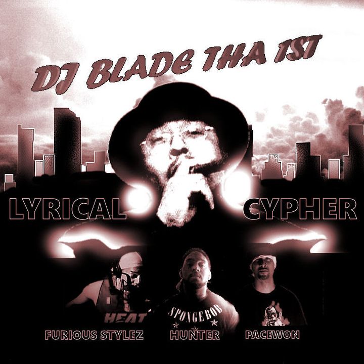 DJ Blade Tha One "Lyrical Cypher" (feat. Furious Styles, Hunter and Pacewon)