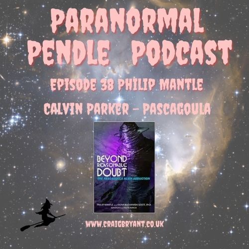 Paranormal Pendle - The Pacagoula Incident with Philip Mantle