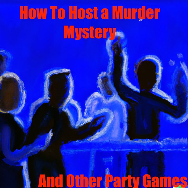 How to Host a Murder Mystery (and Other Part Games)
