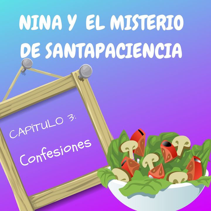 3. Confesiones. Nina y el Misterio de Santapaciencia