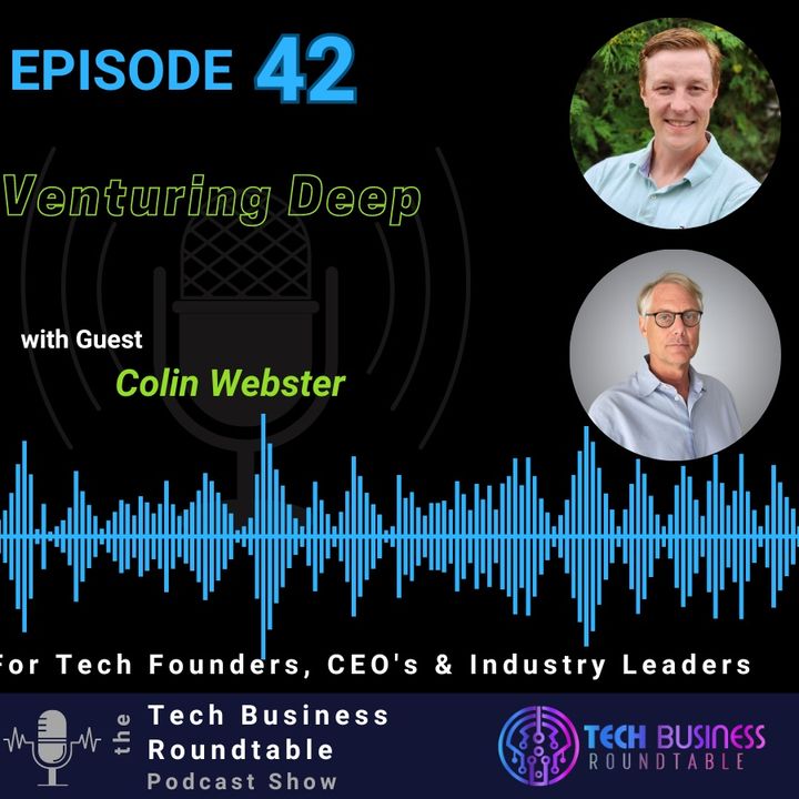 Venturing Deep: Colin Webster's Approach to Deep Tech Investments