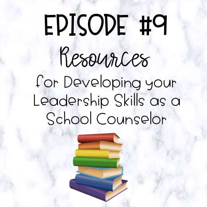 S1E9 [009] BONUS MINI Episode- Resources for Developing Your Leadership Skills as a School Counselor