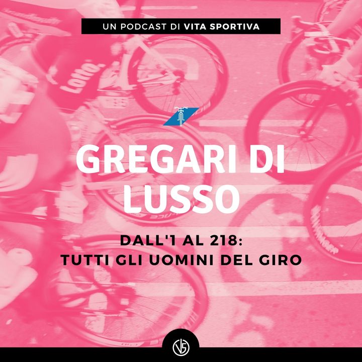 GdL #84: Dall'1 al 218: tutti gli uomini del Giro
