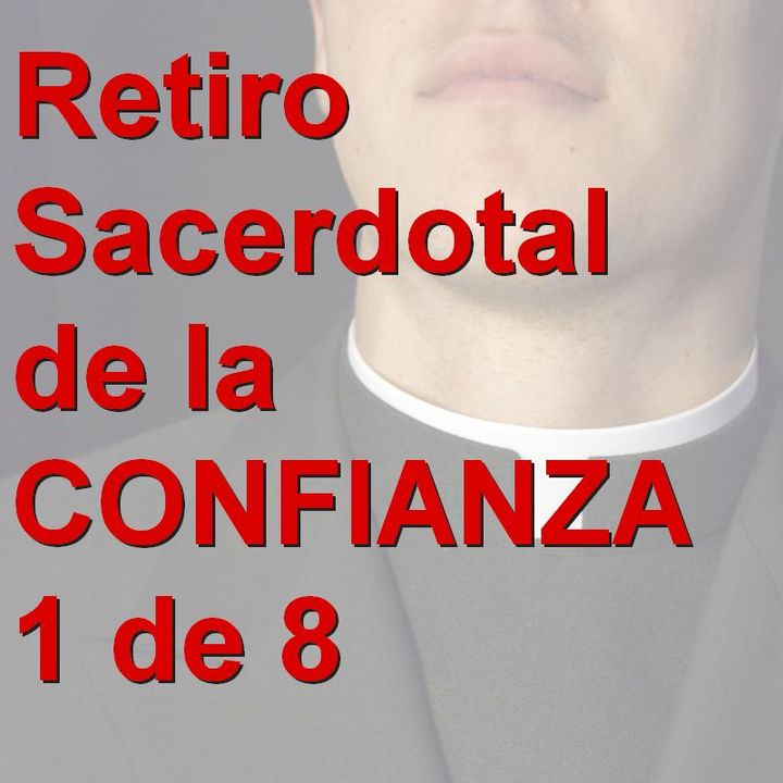 01_Retiro sacerdotal de la confianza - Confiar en Dios no es tan simple como pareciera