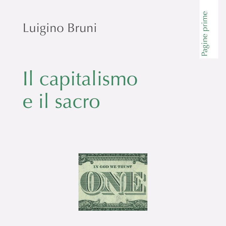Luigino Bruni "Il capitalismo e il sacro"