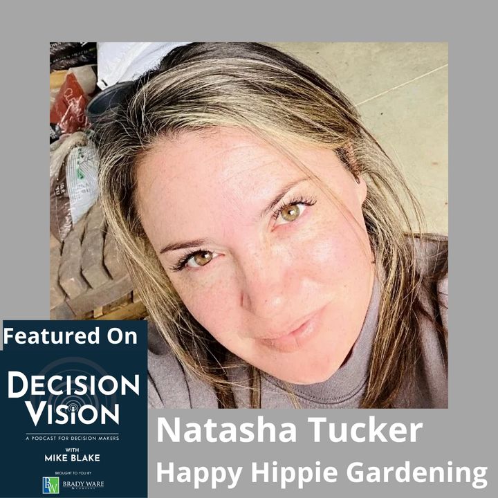 Decision Vision Episode 161: Should I Turn My Side Hustle into a Full-time Business? – An Interview with Natasha Tucker, Happy Hippie Garden