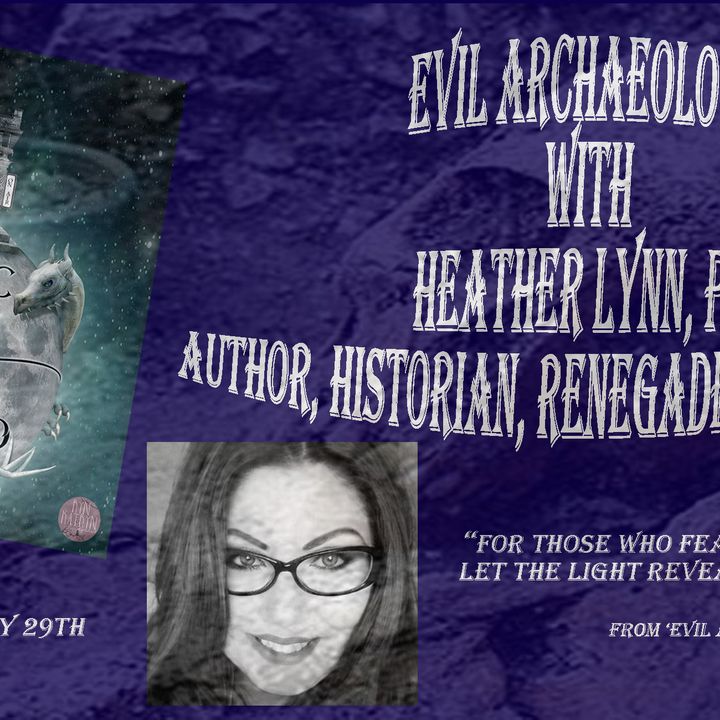 Evil Archaeology with Dr. Heather Lynn On MMC