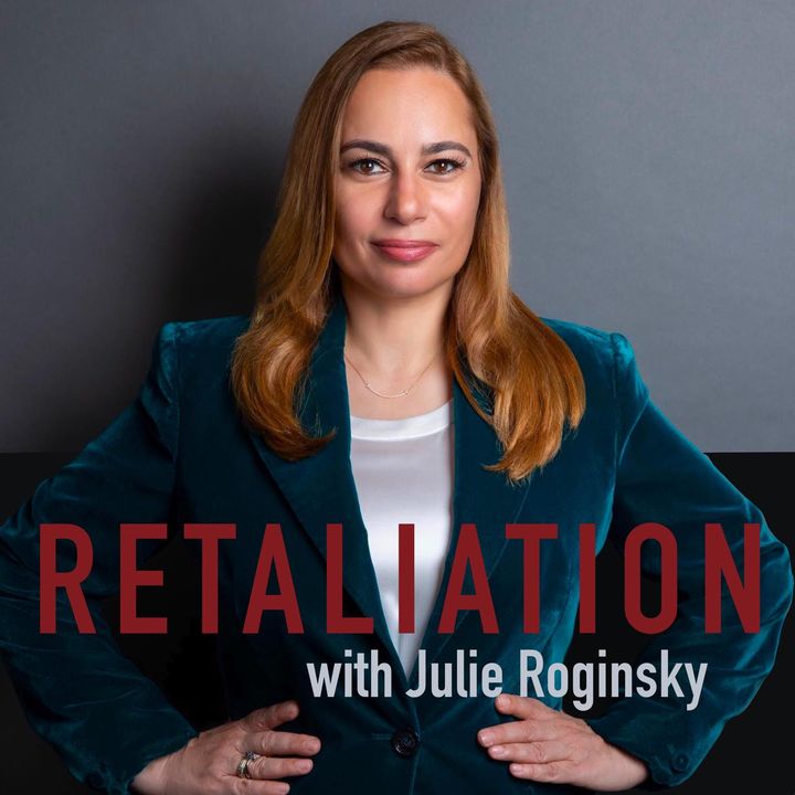 Retaliation with Julie Roginsky