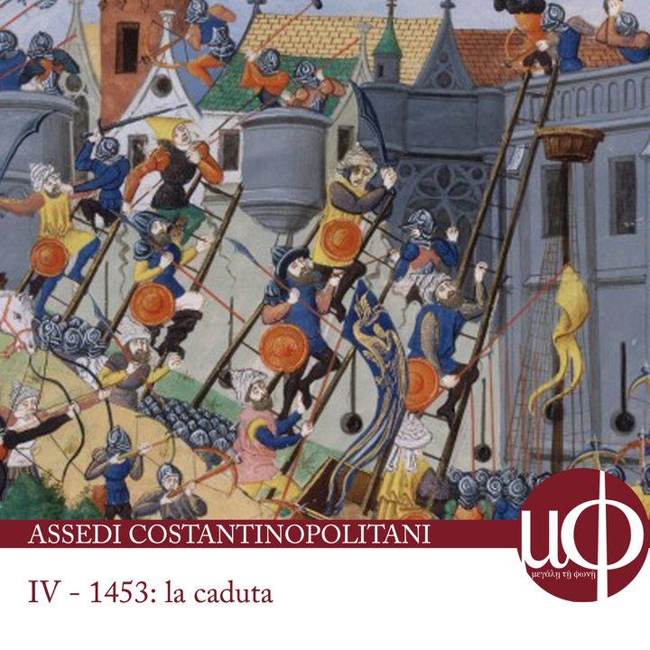 Assedi costantinopolitani - 1453: La caduta - quarta puntata