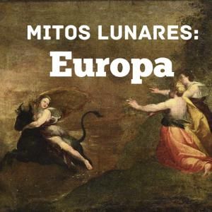Mitos de lunas. Europa: Toros blancos y la promesa de una vida mejor.