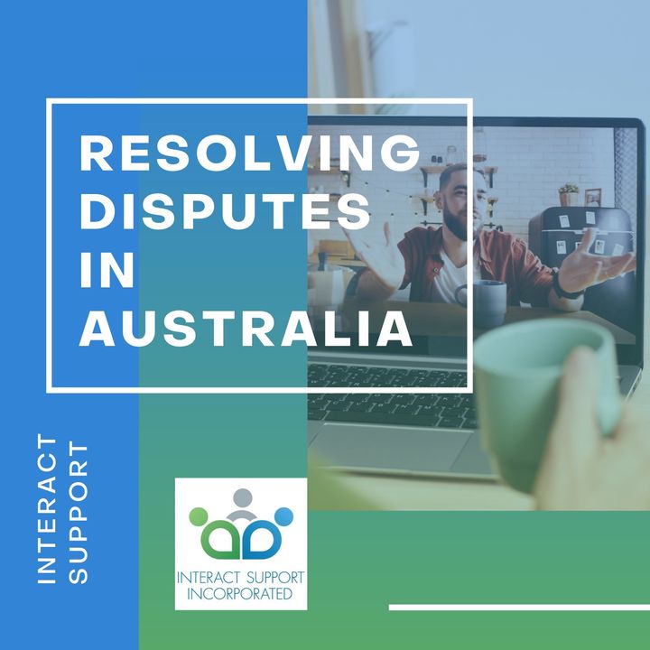 Interact Support - Resolving Disputes in Australia