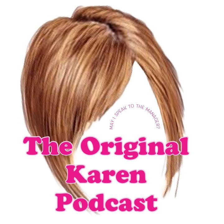 The Original Karen Podcast