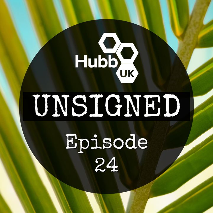 Hubb UK Unsigned Episode 24 with Letty B and special guest Jenny